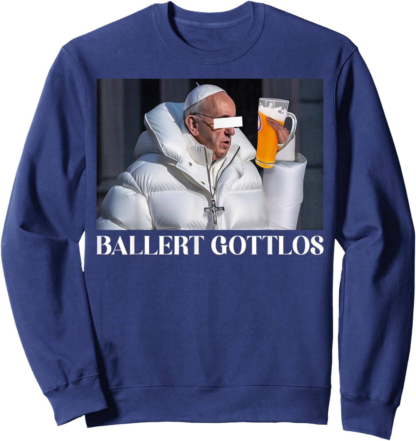 BALLERT GOTTLOS I THE POPE DRIP. FRANCIS mag Bier Beer Fun Sweatshirt - Sweatshirt | Navy