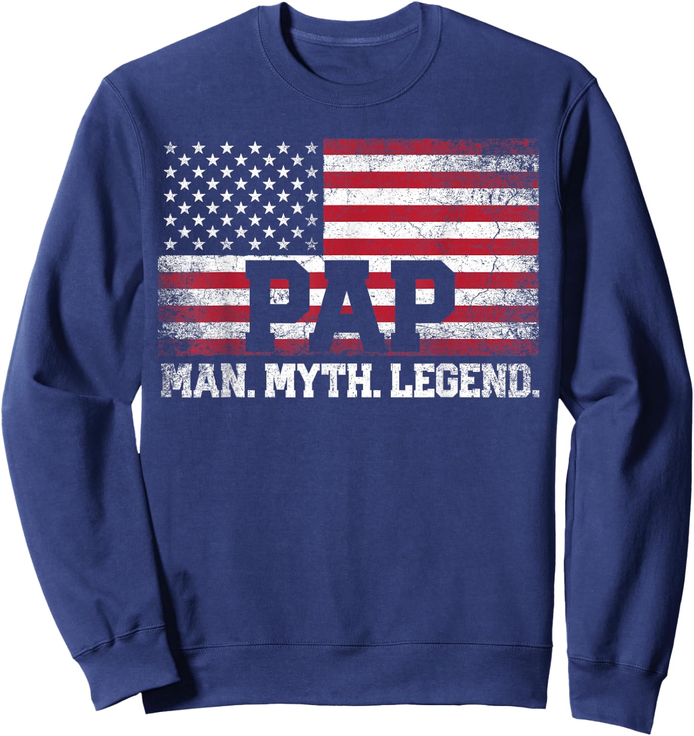Pap - The Man Myth Legend Father's Day 4th of July Sweatshirt - Sweatshirt | Navy