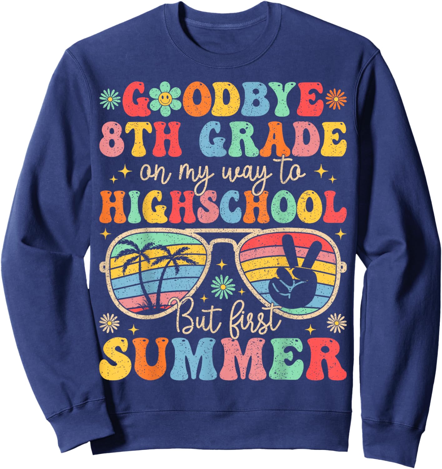 Goodbye 8th Grade Graduation To High School Summer Kids Sweatshirt - Sweatshirt | Navy