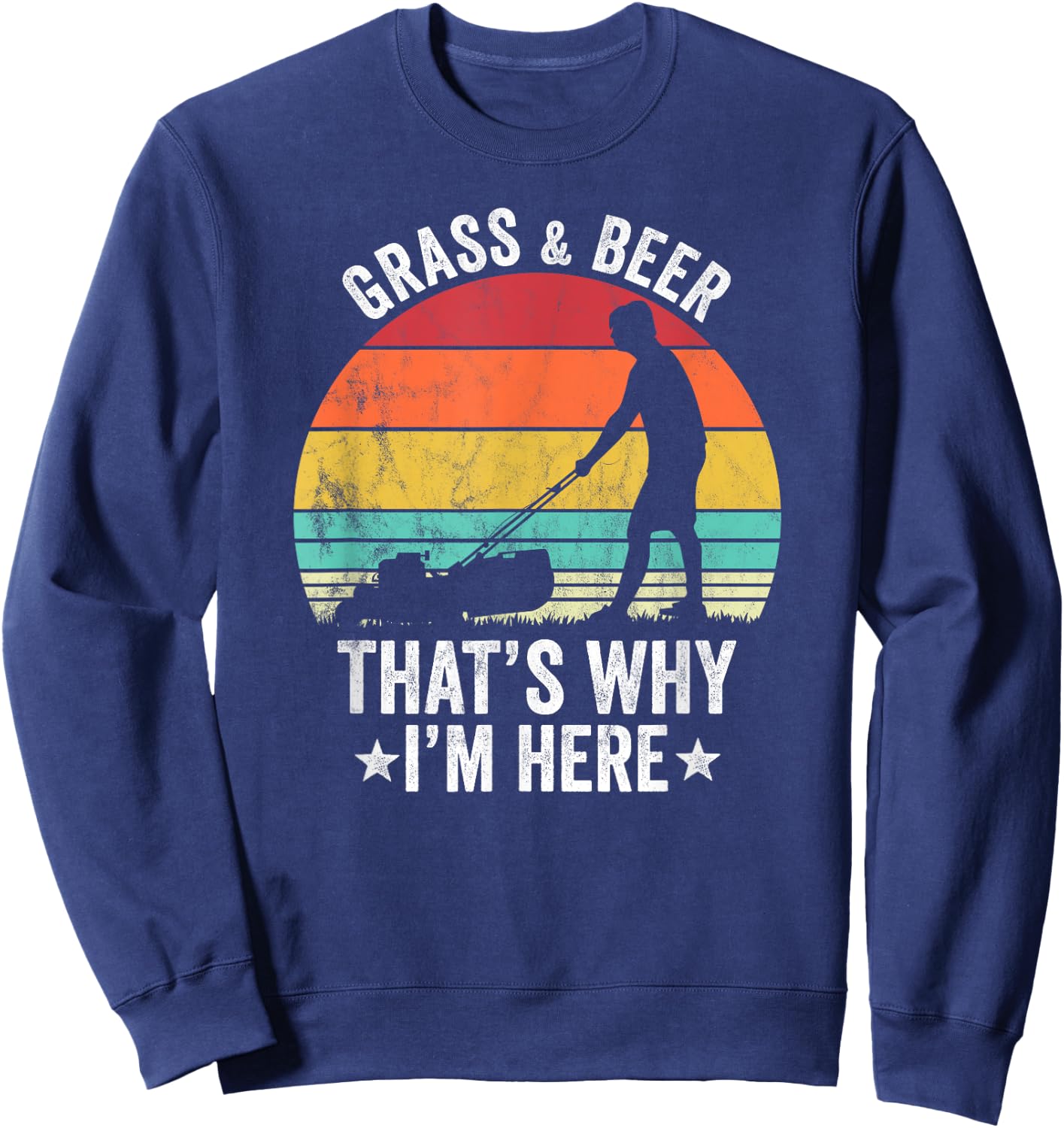 Gardening funny lawncare grass mowing and beer Sweatshirt - Sweatshirt | Navy