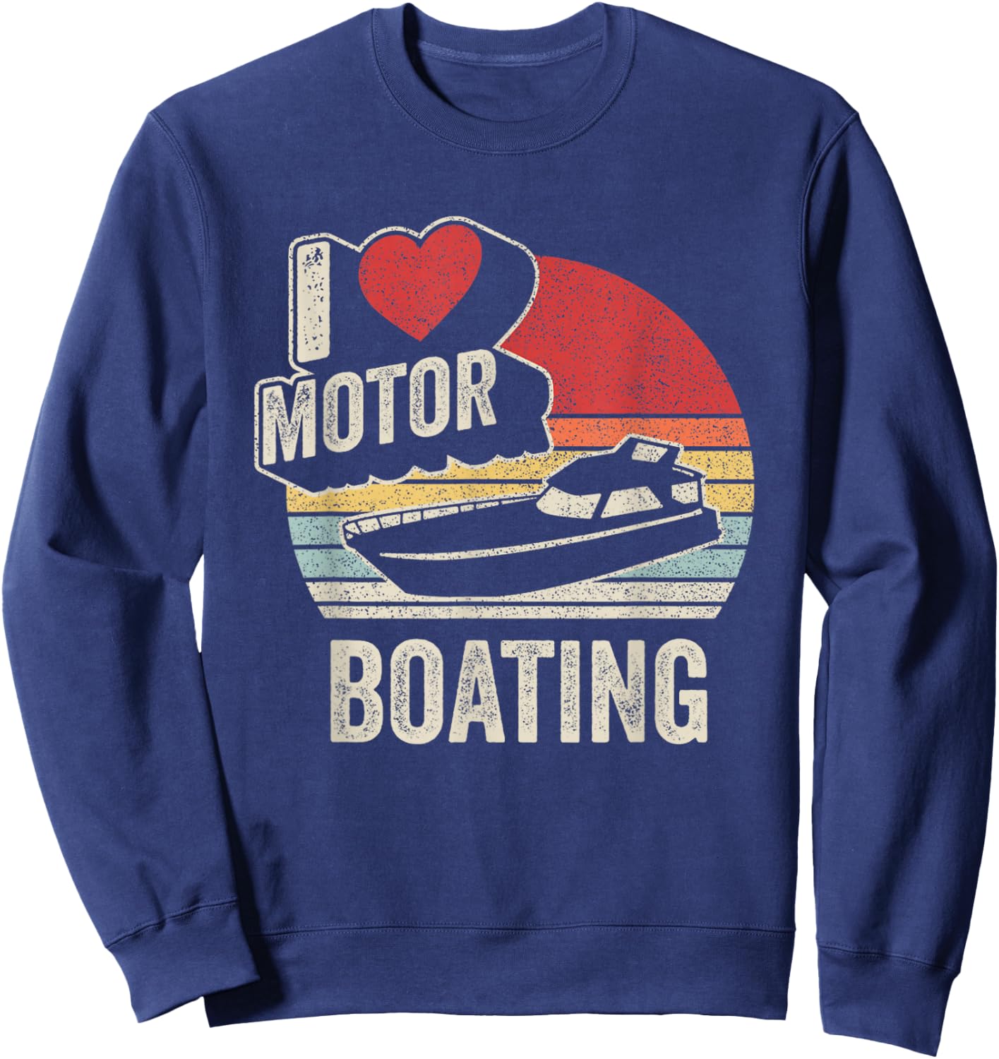 Vintage Retro I Love Motor Boating Funny Boater Sweatshirt - Sweatshirt | Navy