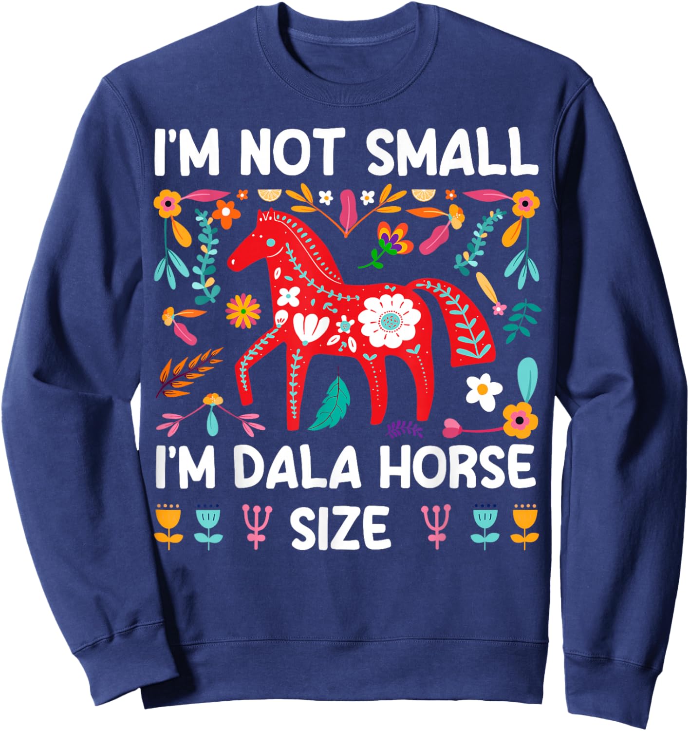 Swedish Dala Horse Quote for a Dala horse lover Sweatshirt - Sweatshirt | Navy