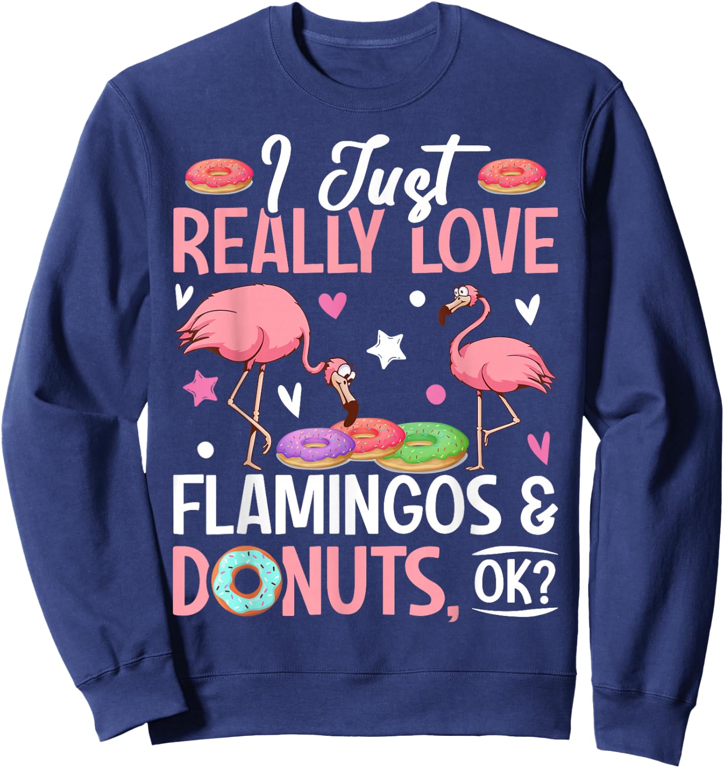 I Just Really Love Flamingos & Donuts, Ok? Girl Sweatshirt - Sweatshirt | Navy
