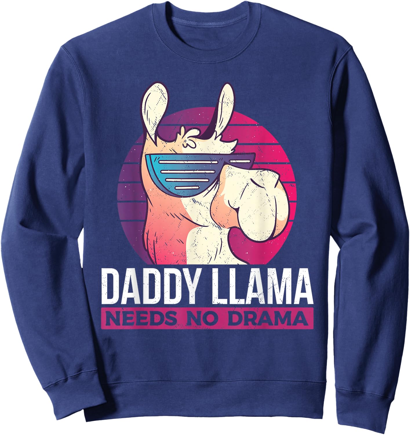Daddy Llama Needs No Drama - Funny Llama Dad Sweatshirt - Sweatshirt | Navy