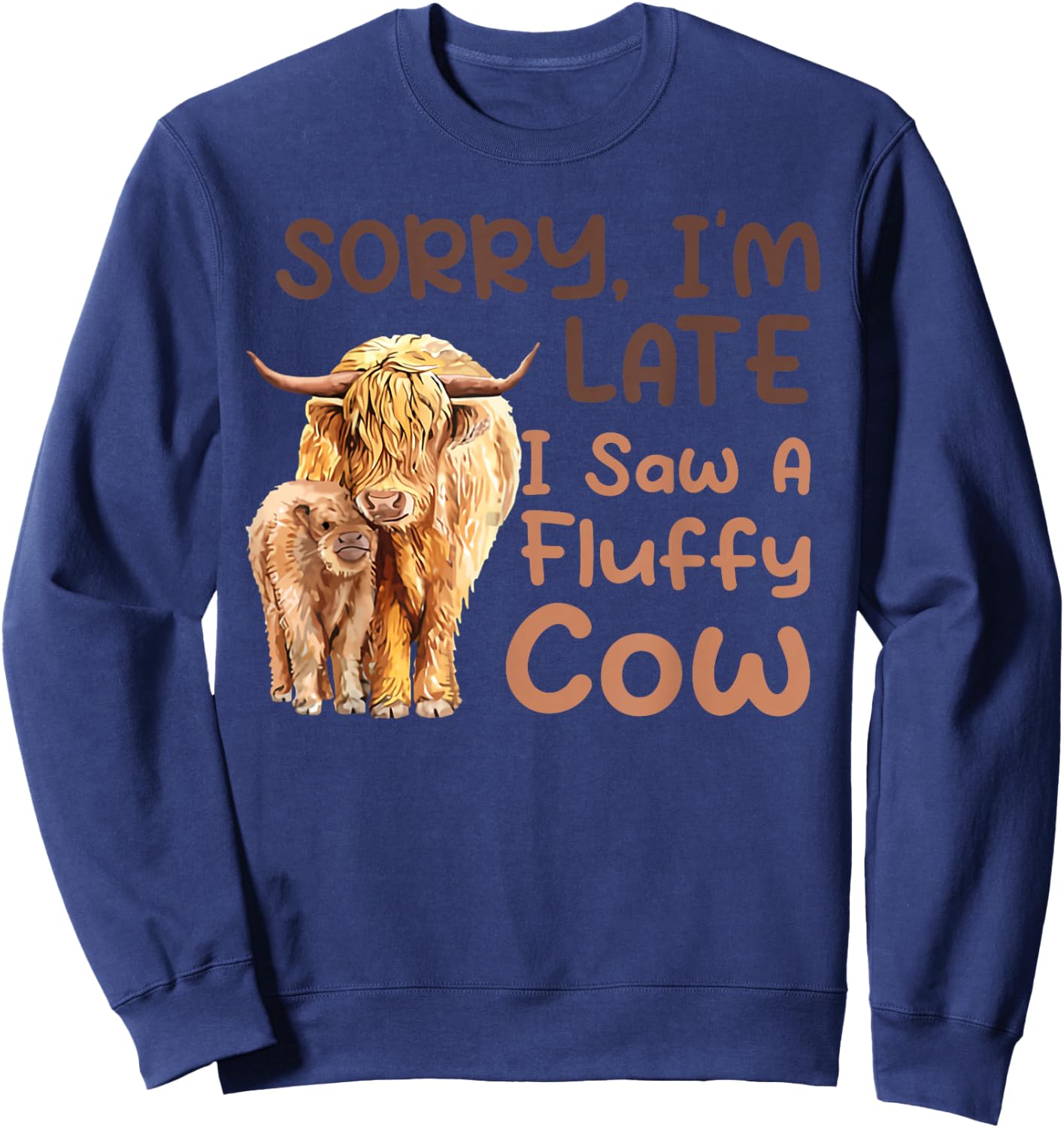 Sorry I'm late I saw a fluffy cow Sweatshirt - Sweatshirt | Navy
