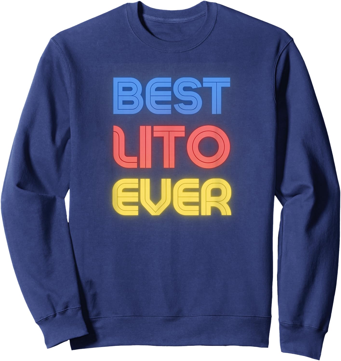 Best Lito Ever - Funny Lito Name Lito Sweatshirt - Sweatshirt | Navy