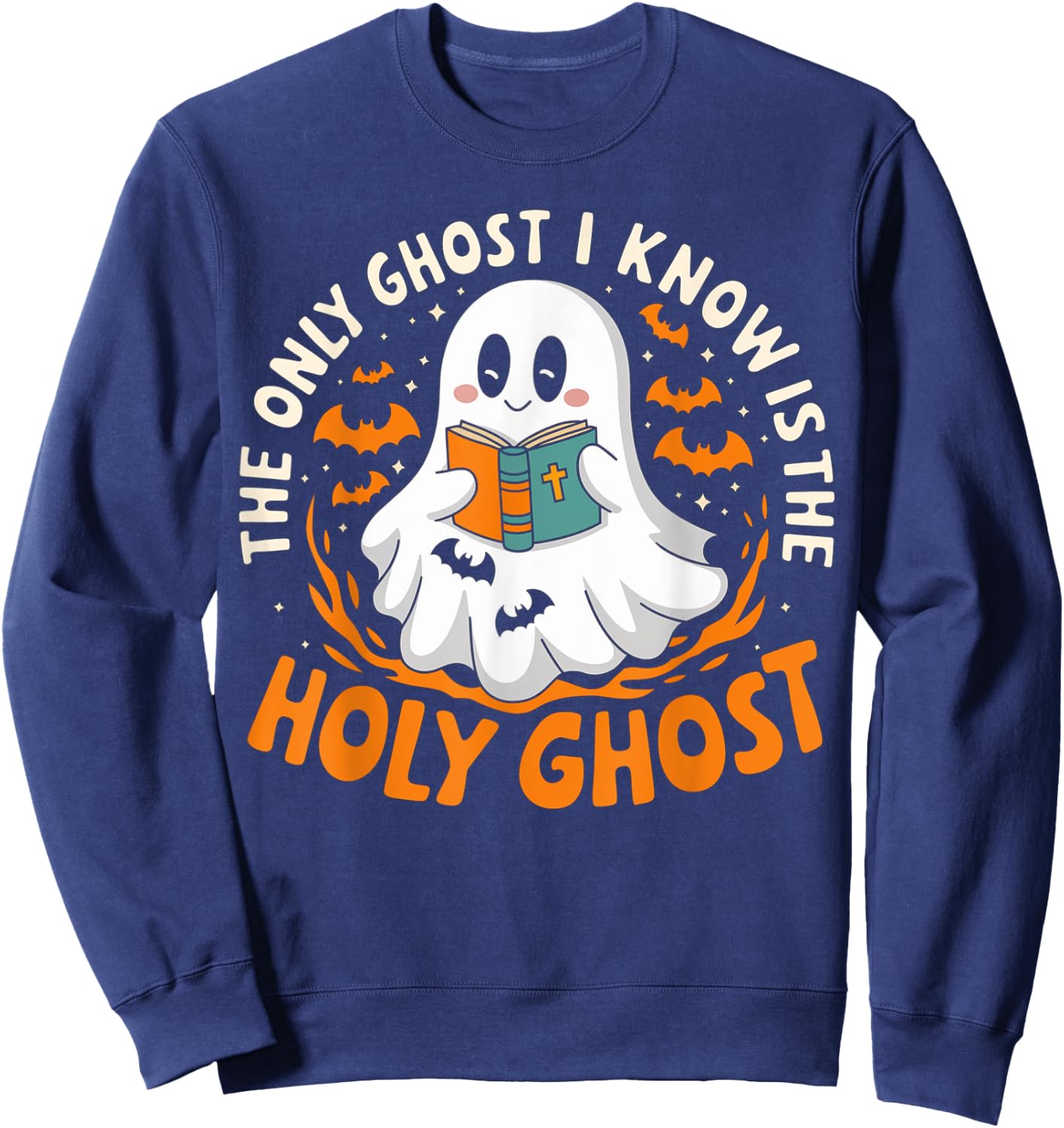 Halloween The Only Ghost I Know Is The Holy Ghost Christian Sweatshirt - Sweatshirt | Navy
