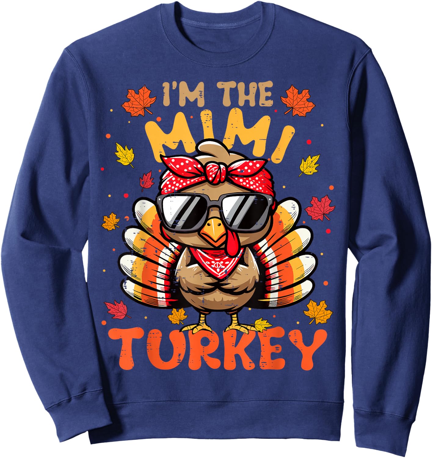 I'm the Mimi Turkey Matching 2024 Family Thanksgiving Sweatshirt - Sweatshirt | Navy