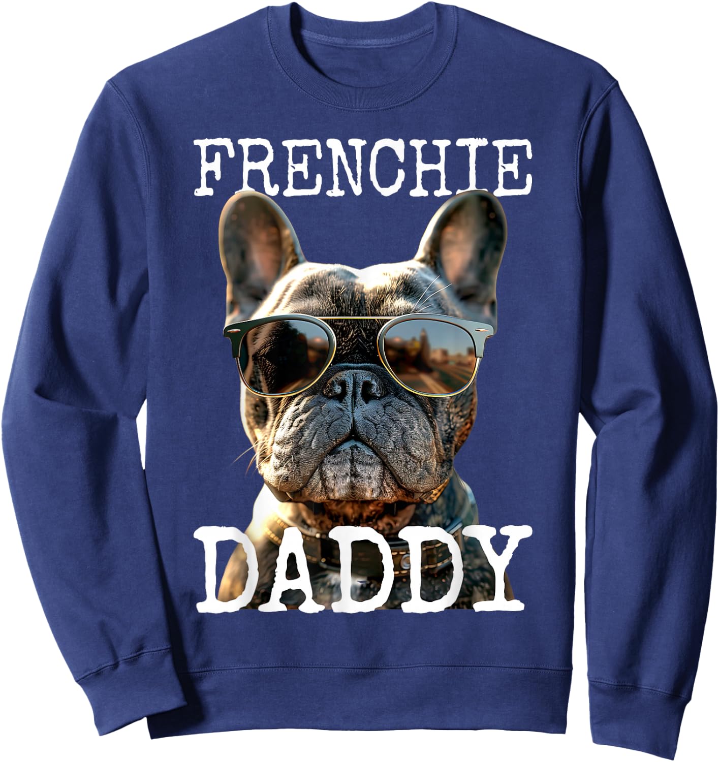 Frenchie Daddy Dad Fathers Day French Bulldog , black Sweatshirt - Sweatshirt | Navy
