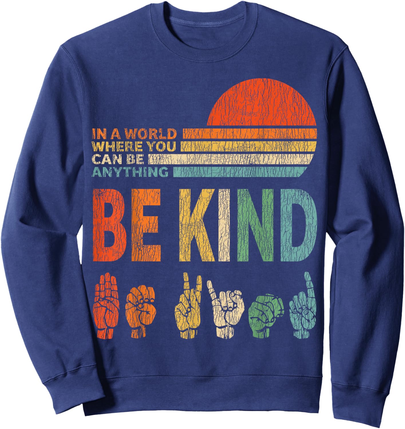 in A World Where You Can Be Anything Be Kind Sign Language Sweatshirt - Sweatshirt | Navy