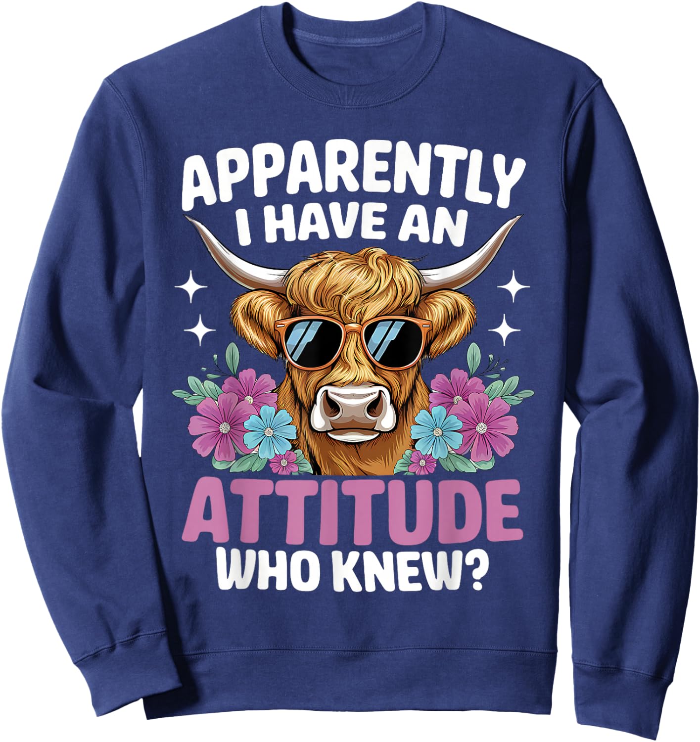 Apparently I Have An Attitude Who Knew Highland Cow Print Sweatshirt - Sweatshirt | Navy