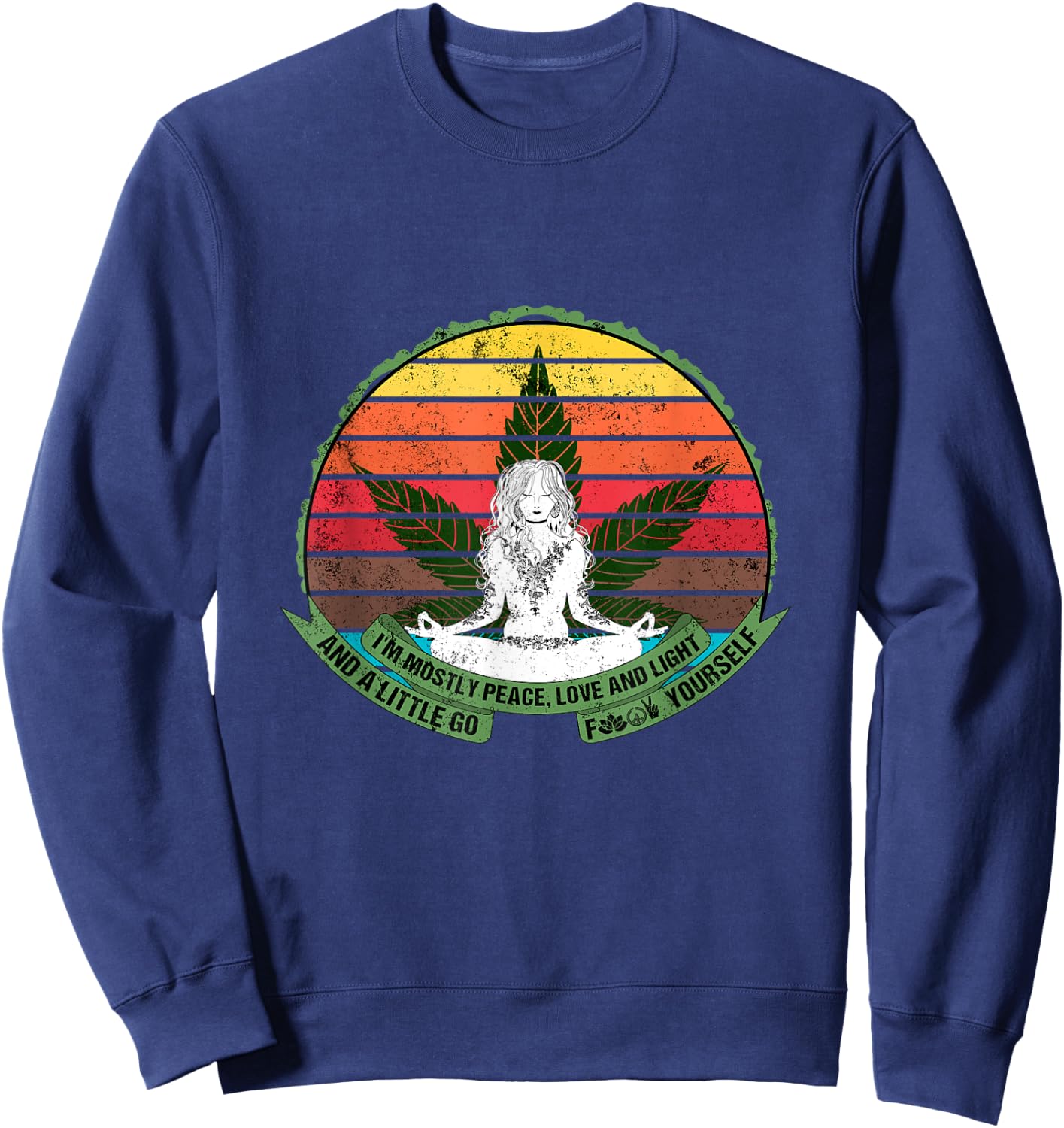 Peace, Love, Light and a Little Go Fuck Yourself Weed Lover Sweatshirt - Sweatshirt | Navy