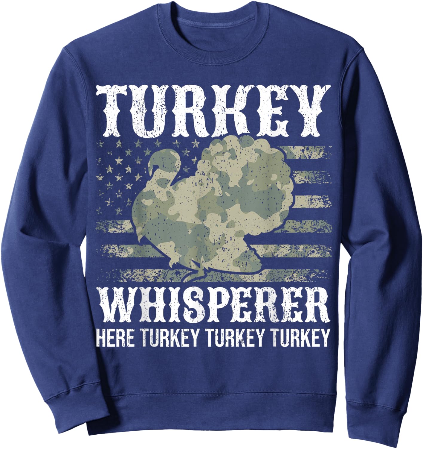 Turkey Hunting I Turkey Whisperer I Turkey Hunter Sweatshirt - Sweatshirt | Navy