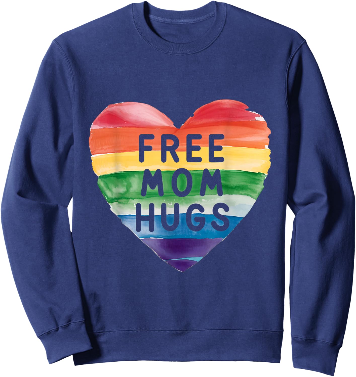 Free Mom Hugs Rainbow Pride LGBTQ Love Moms Sweatshirt - Sweatshirt | Navy