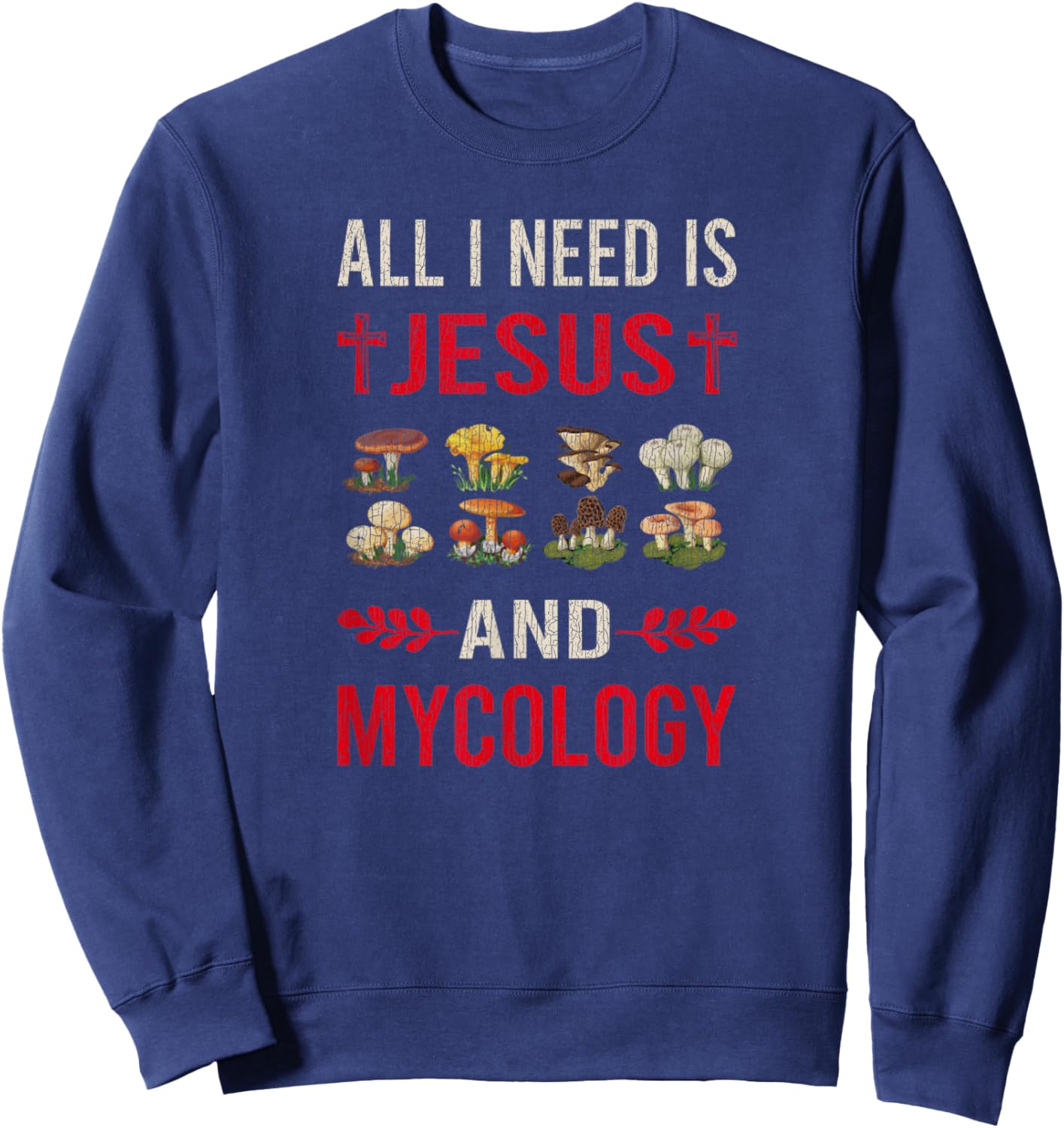 Vintage I Need Jesus And Mycologist Mushroom Nature Sweatshirt - Sweatshirt | Navy