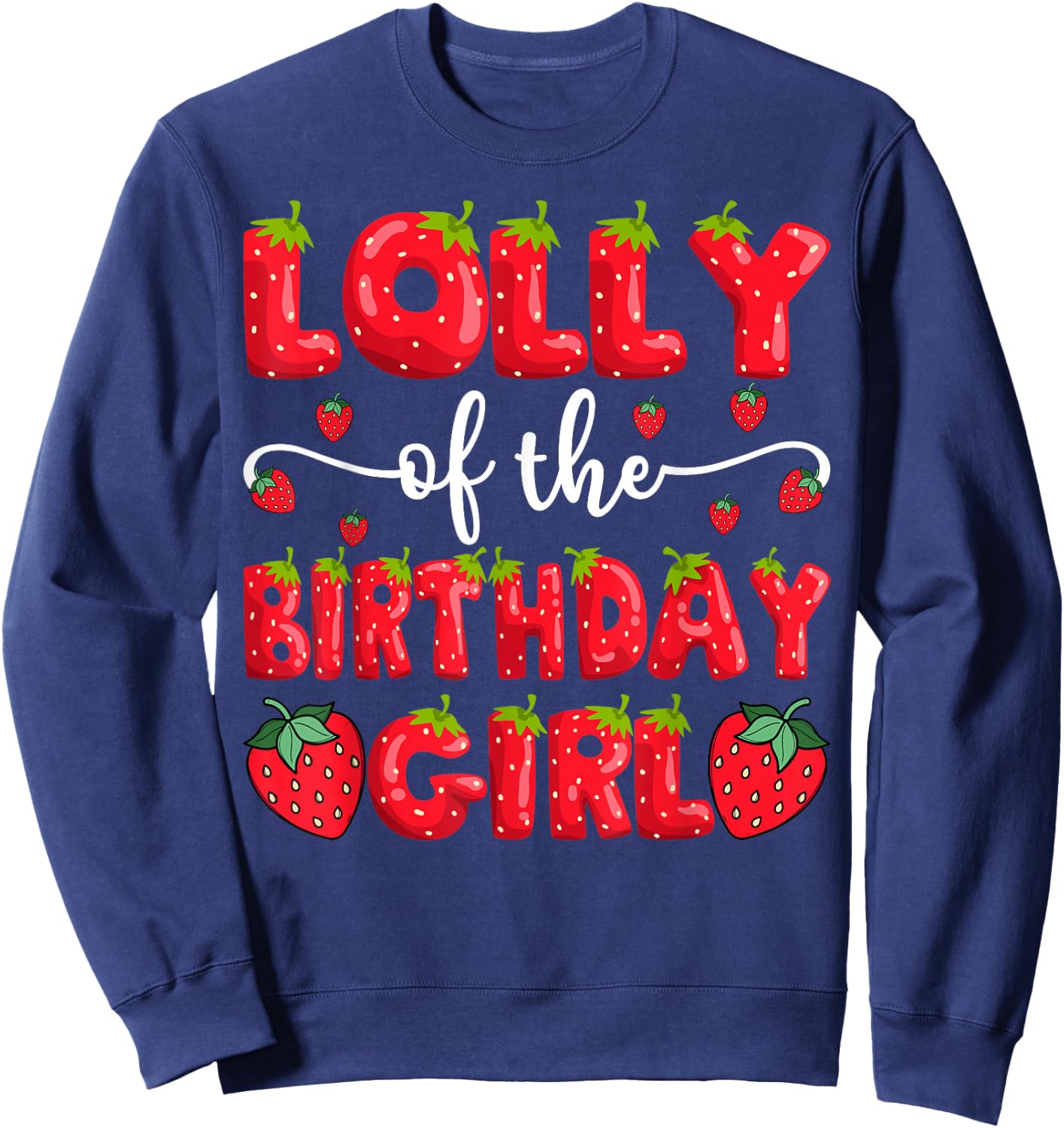 Lolly Of The Birthday Girl Strawberry Family Matching Sweatshirt - Sweatshirt | Navy