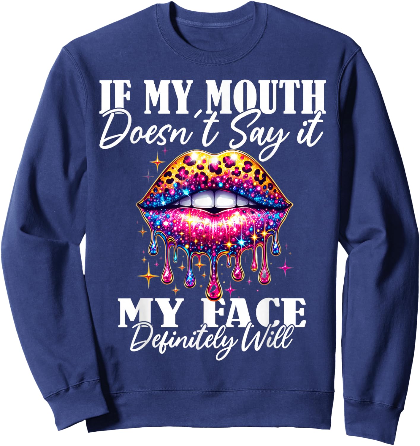 If My Mouth Doesn't Say It My Face Will Sarcastic Sayings Sweatshirt - Sweatshirt | Navy