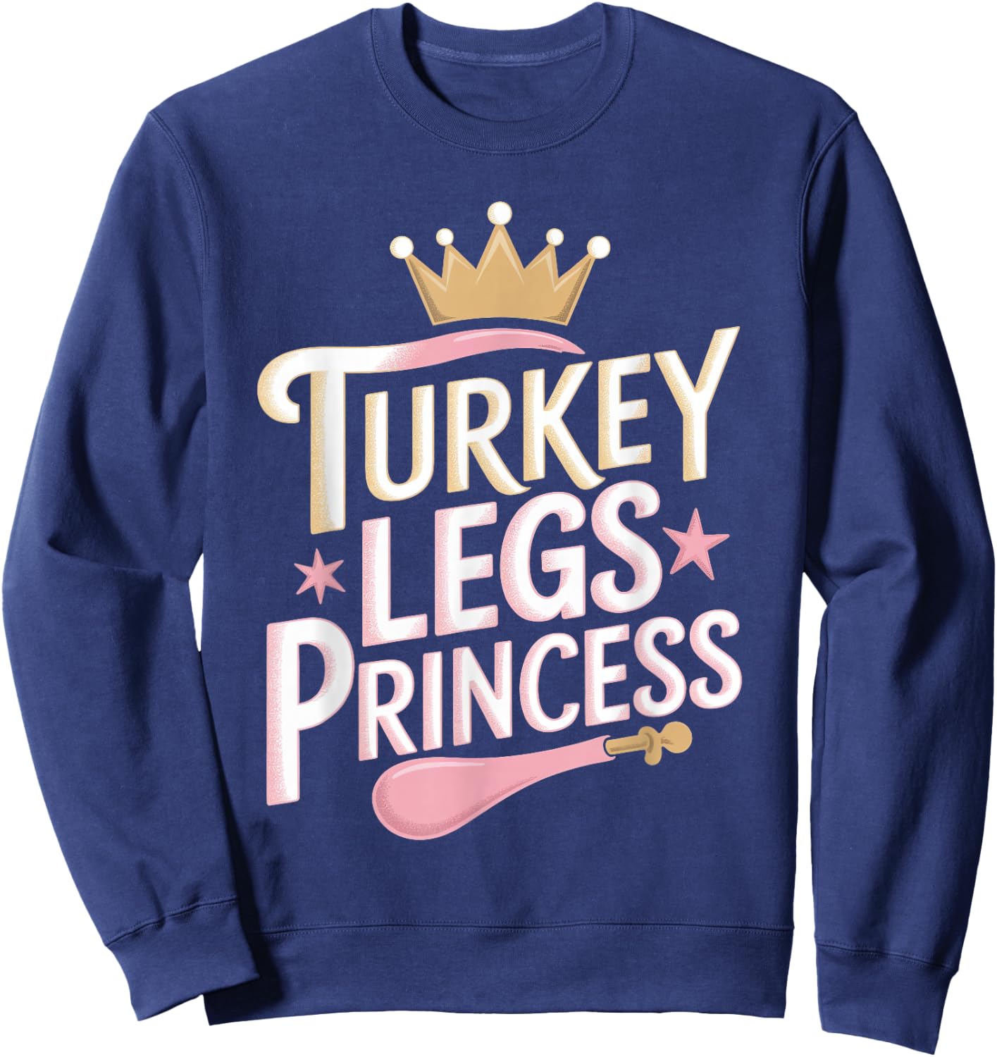 Turkey Legs Princess Sweatshirt - Sweatshirt | Navy