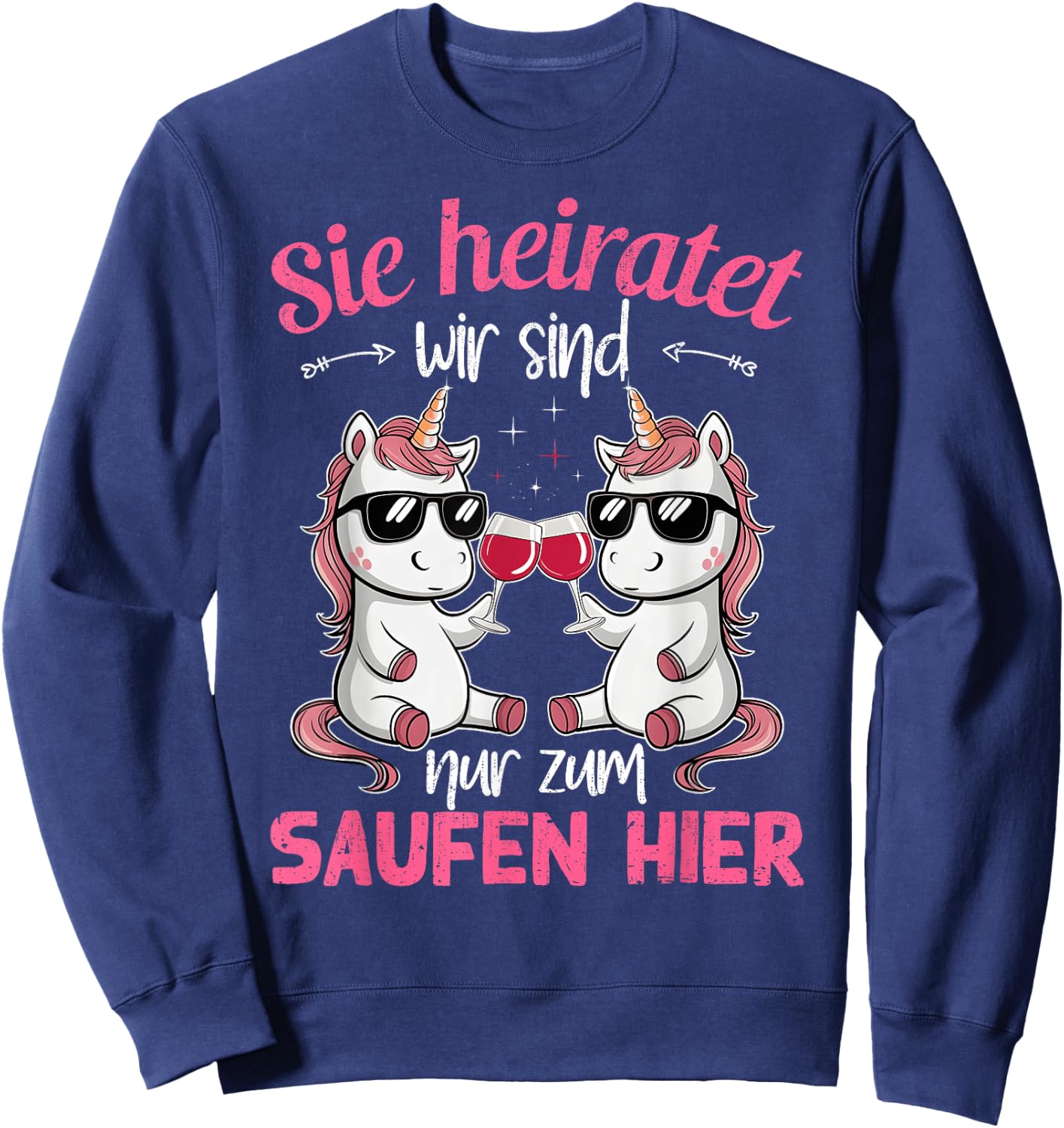 Sie heiratet wir sind nur zum Saufen hier Braut Funny JGA , black Sweatshirt - Sweatshirt | Navy