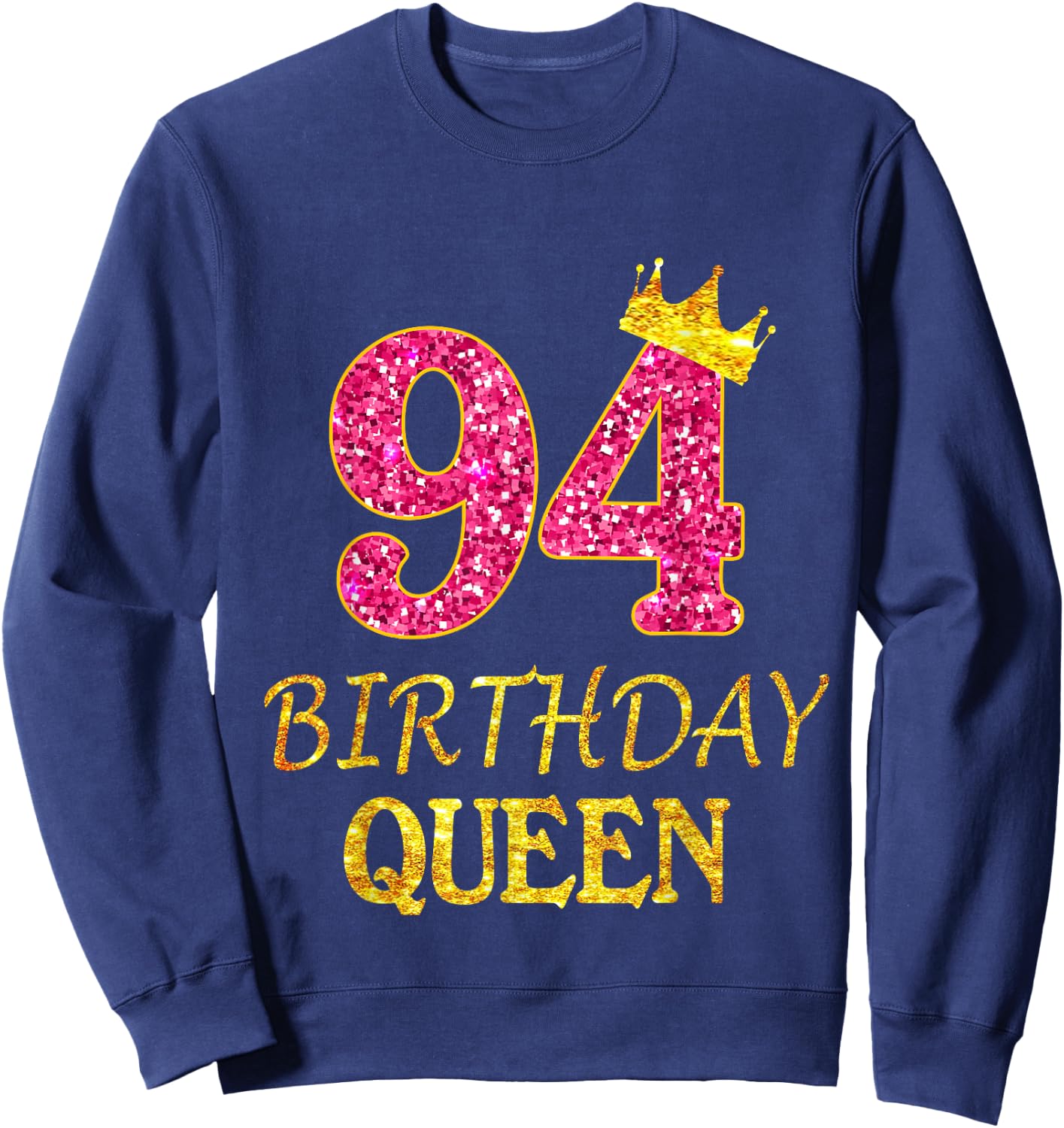 Pink Crown 94 Birthday Girl Queen Shirt 94 Years Old Sweatshirt - Sweatshirt | Navy