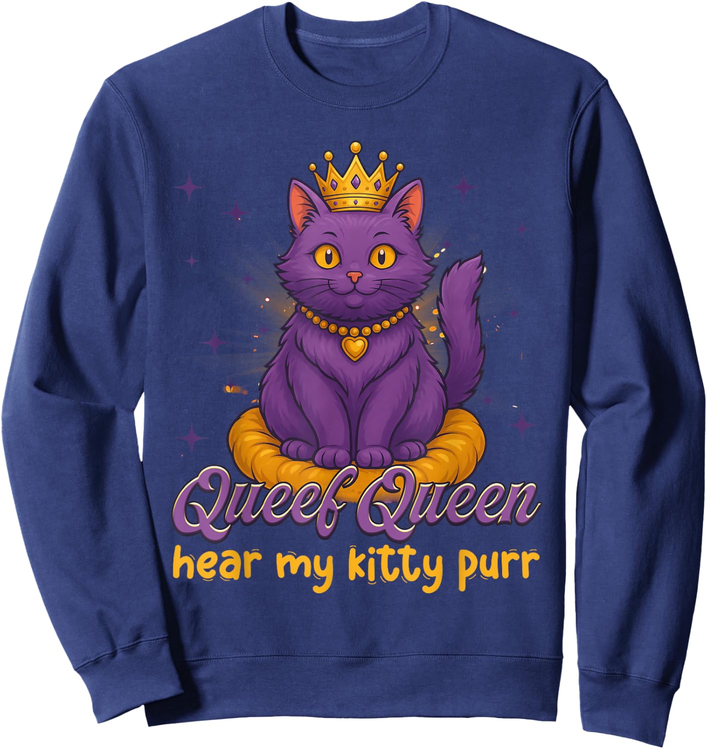 Funny Queef Queen Cat Inappropriate Dirty Adult Humor Jokes Sweatshirt - Sweatshirt | Navy