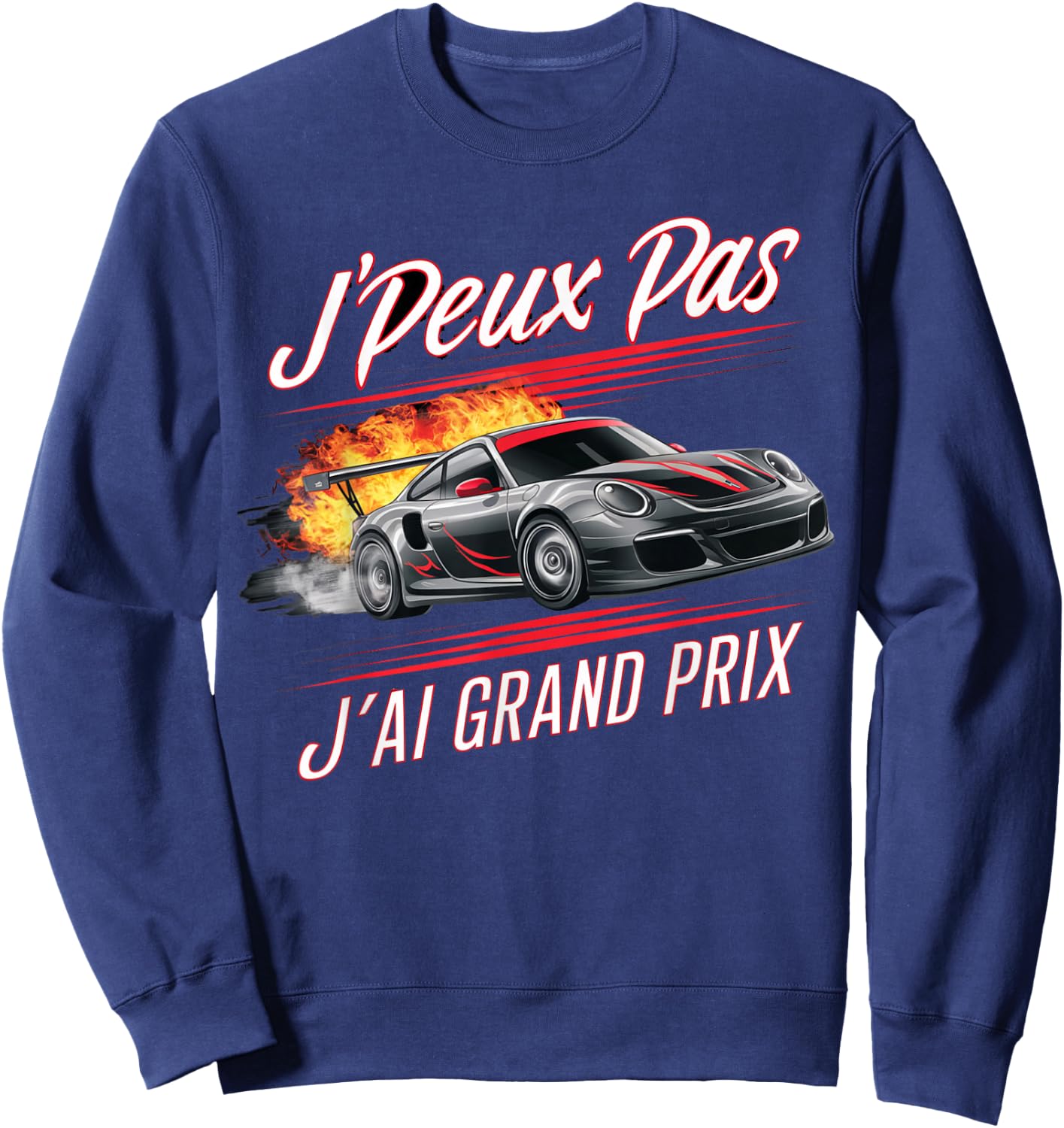 J'peux Pas J'ai Grand Prix Humour Racing Car Gift , Black, S Sweatshirt - Sweatshirt | Navy