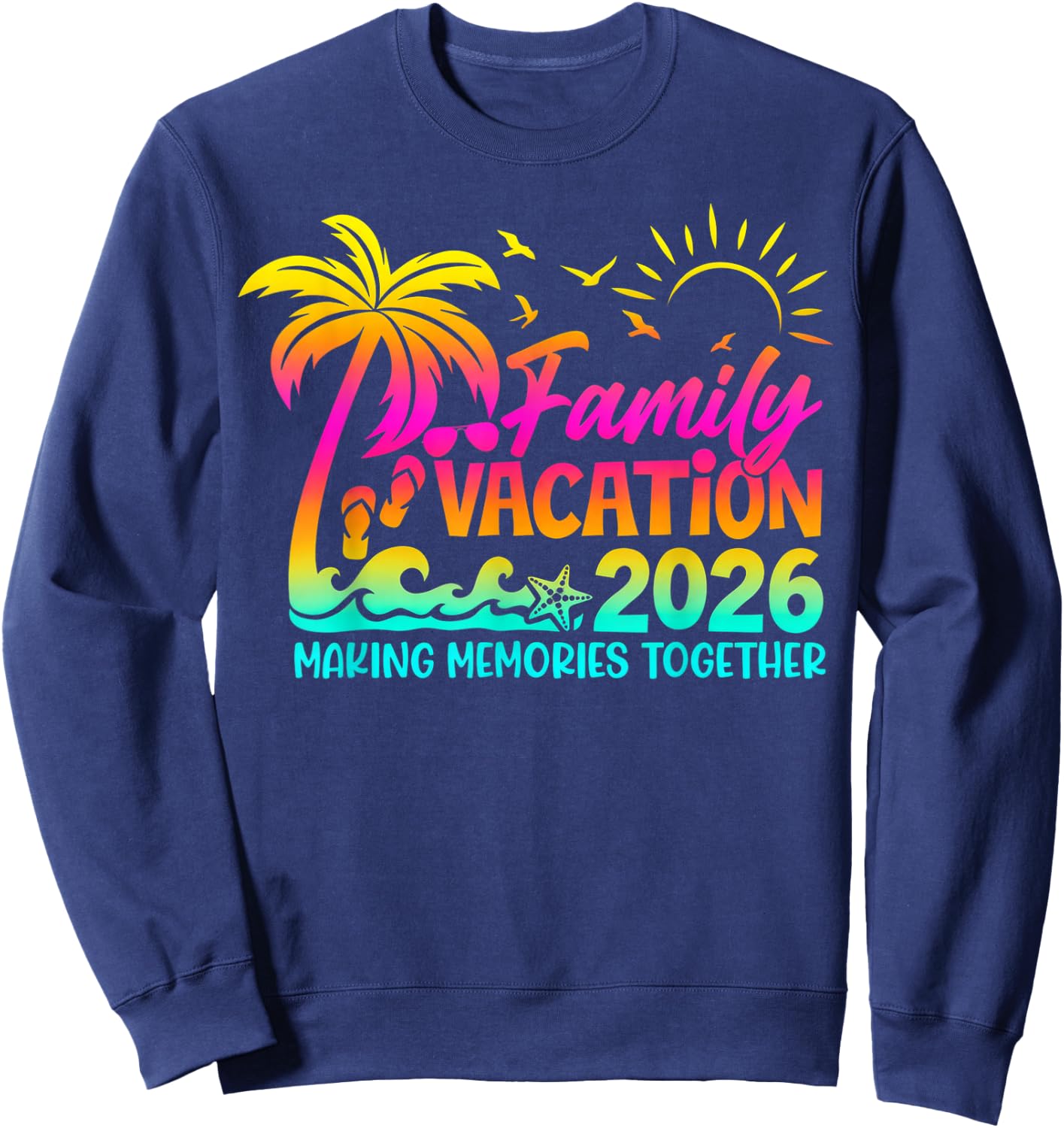 Family Vacation 2026 Making Memories Together Summer Family Sweatshirt - Sweatshirt | Navy