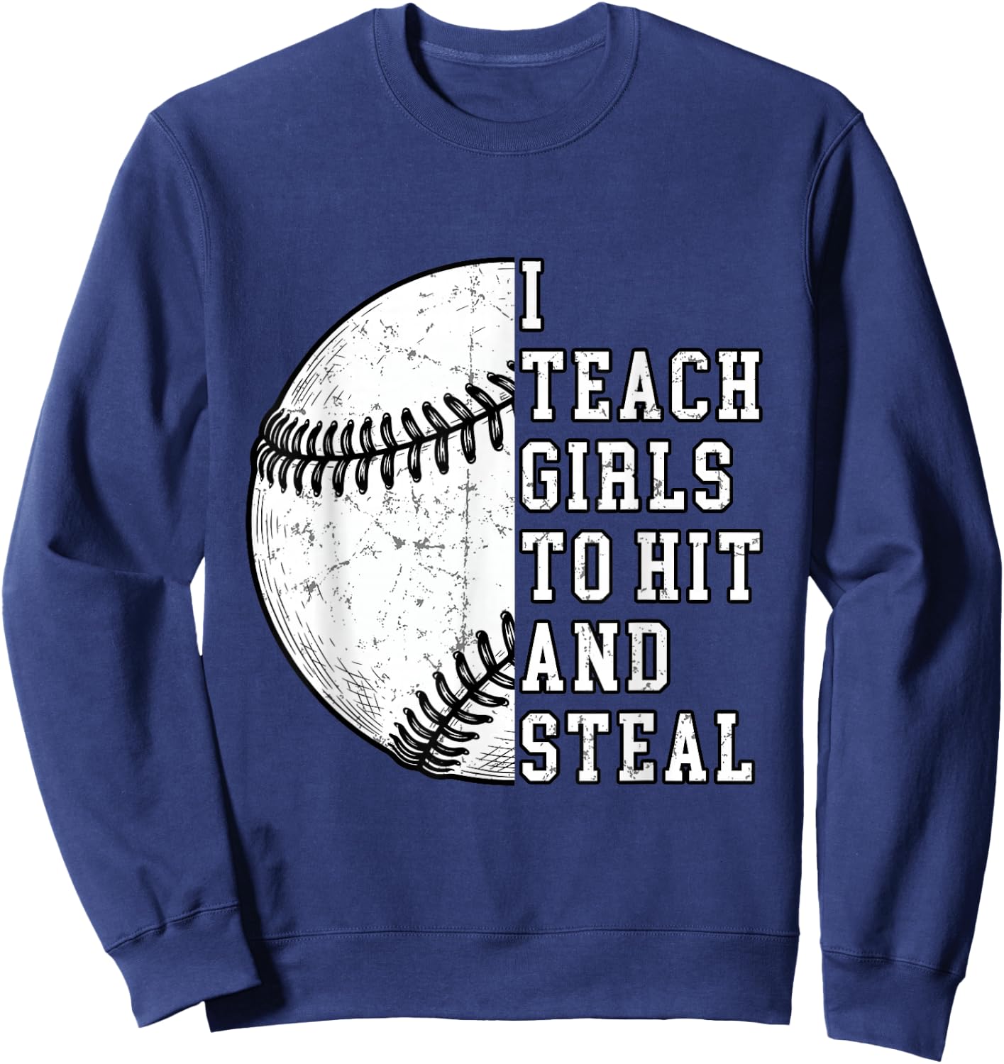 I Teach Girls to Hit and Steal | Softball Coach Gifts Sweatshirt - Sweatshirt | Navy