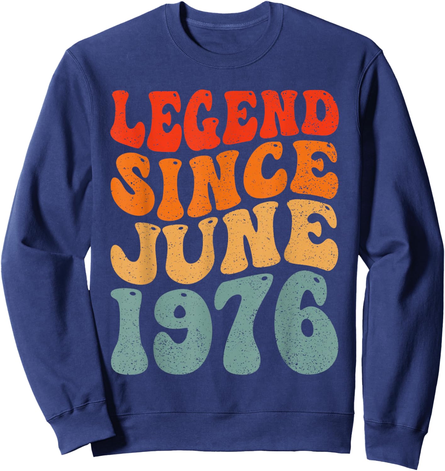 47 Years Old Legend Since June 1976 47th Birthday Sweatshirt - Sweatshirt | Navy