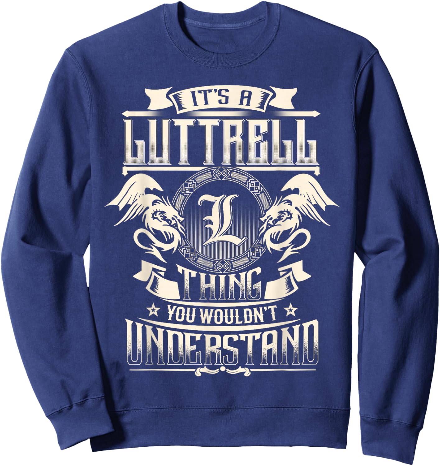 It's A LUTTRELL Thing You Wouldn't Understand Family Name Sweatshirt - Sweatshirt | Navy