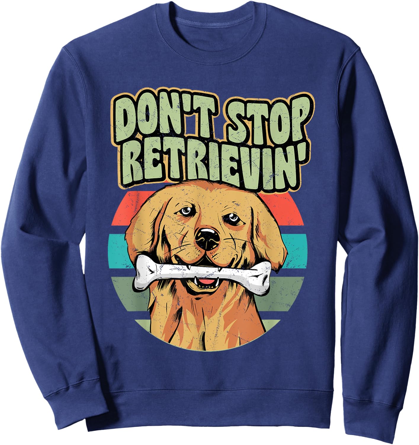 Don't Stop Retrievin' Owner Golden Retriever Sweatshirt - Sweatshirt | Navy