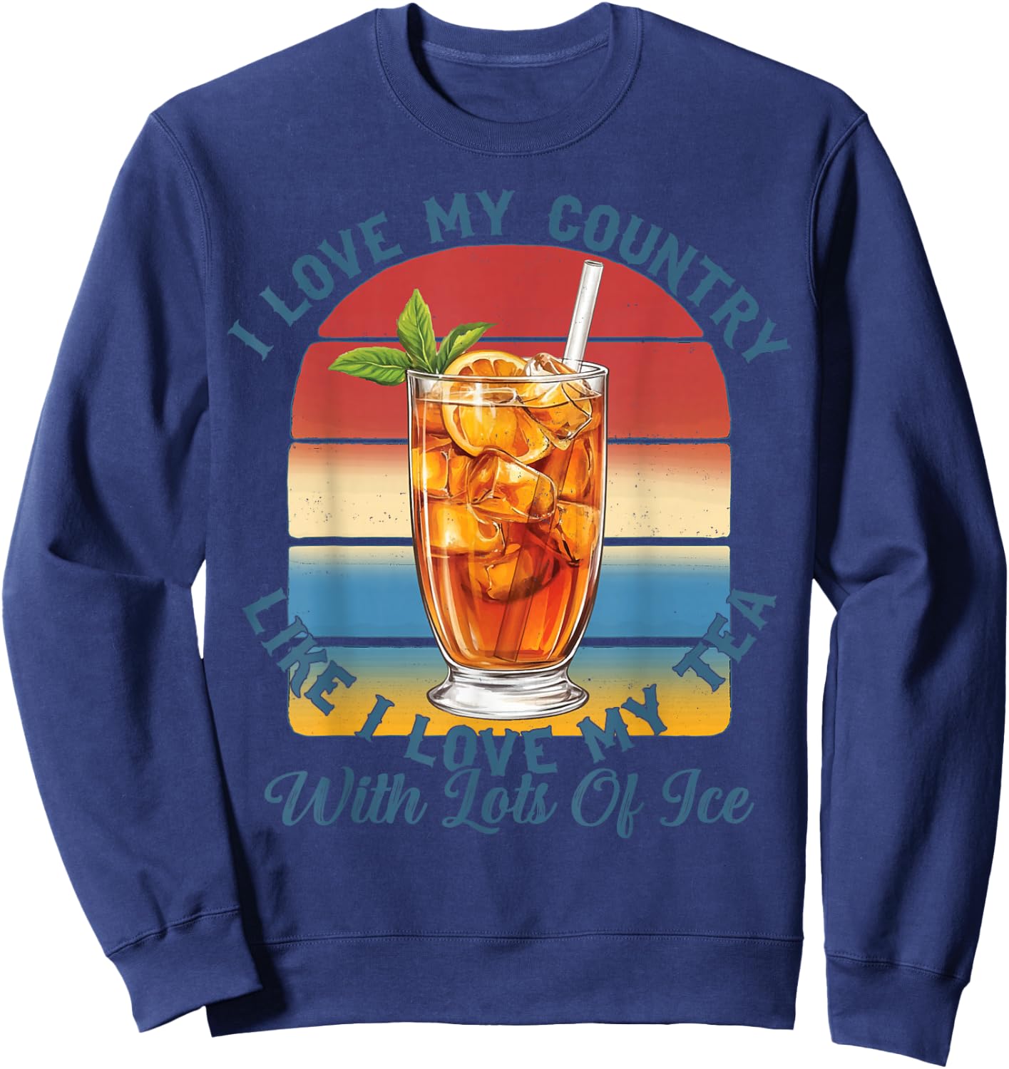 I Love My Country Like My Tea with Lots of Ice Funny Sweatshirt - Sweatshirt | Navy