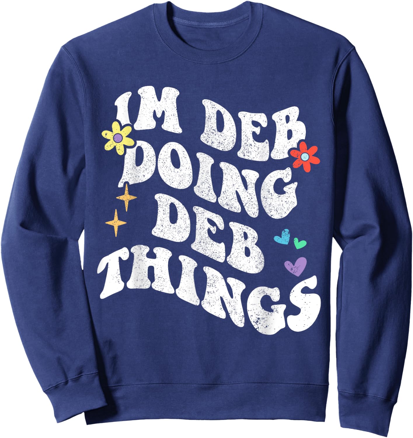 Retro Groovy Im Deb Doing Deb Things Funny Mother's Day Sweatshirt - Sweatshirt | Navy