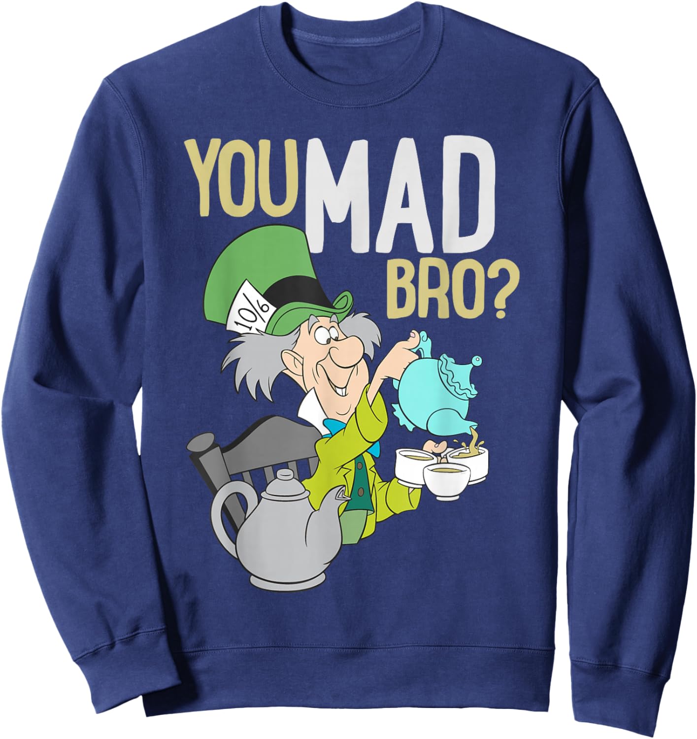 Alice in Wonderland - Mad Hatter You Mad Bro Sweatshirt - Sweatshirt | Navy
