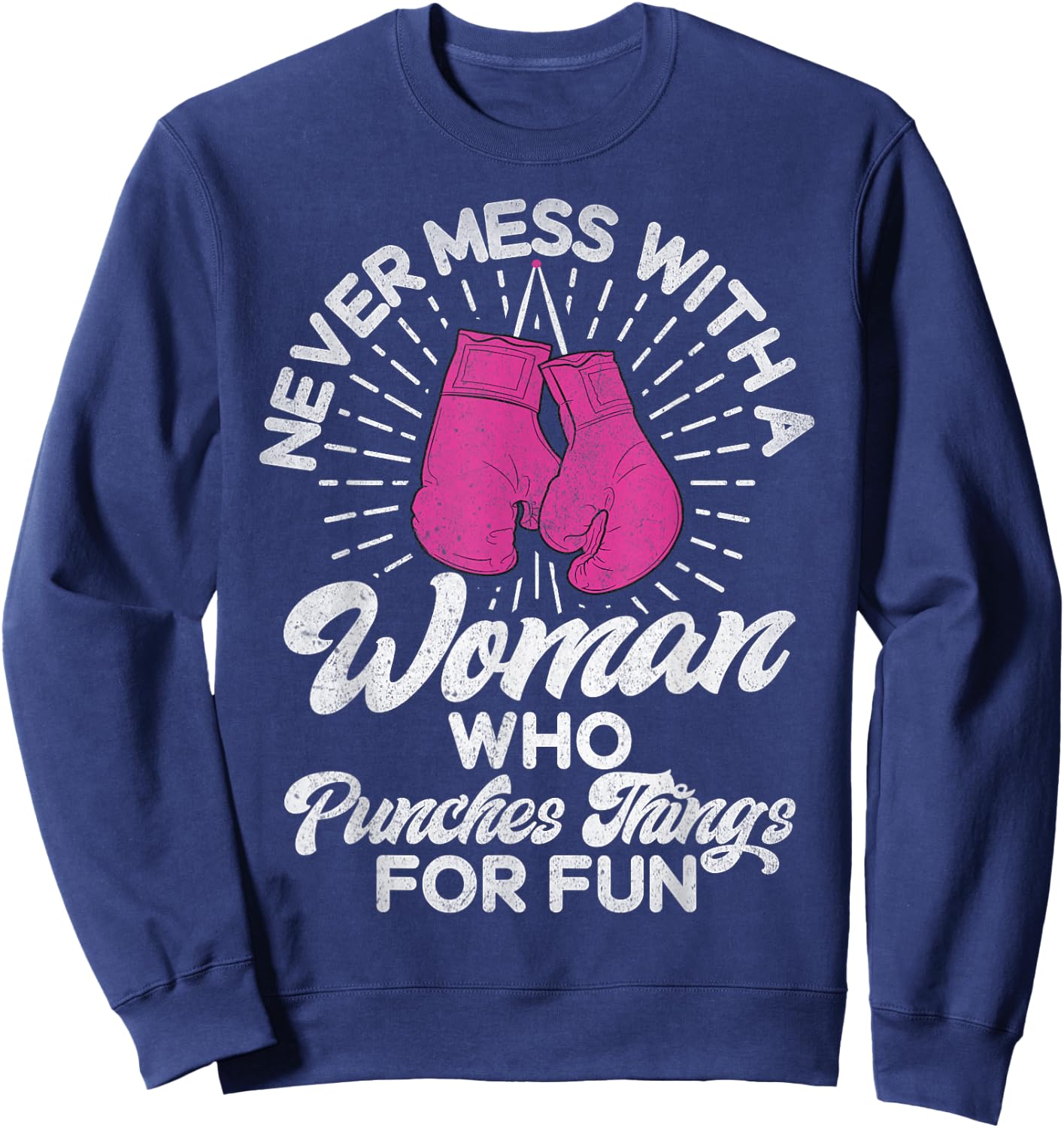 Never mess with a woman who beats things for fun boxing Sweatshirt - Sweatshirt | Navy