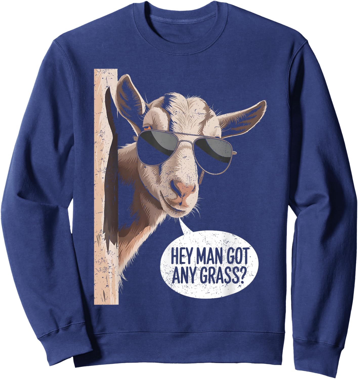 Goat Lover Farmer Hey Got Any Grass? Funny Goat Distressed Sweatshirt - Sweatshirt | Navy