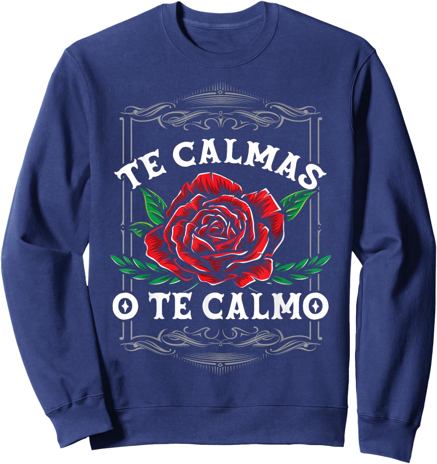 Te Calmas O Te Calmo Latin Heritage Sweatshirt - Sweatshirt | Navy