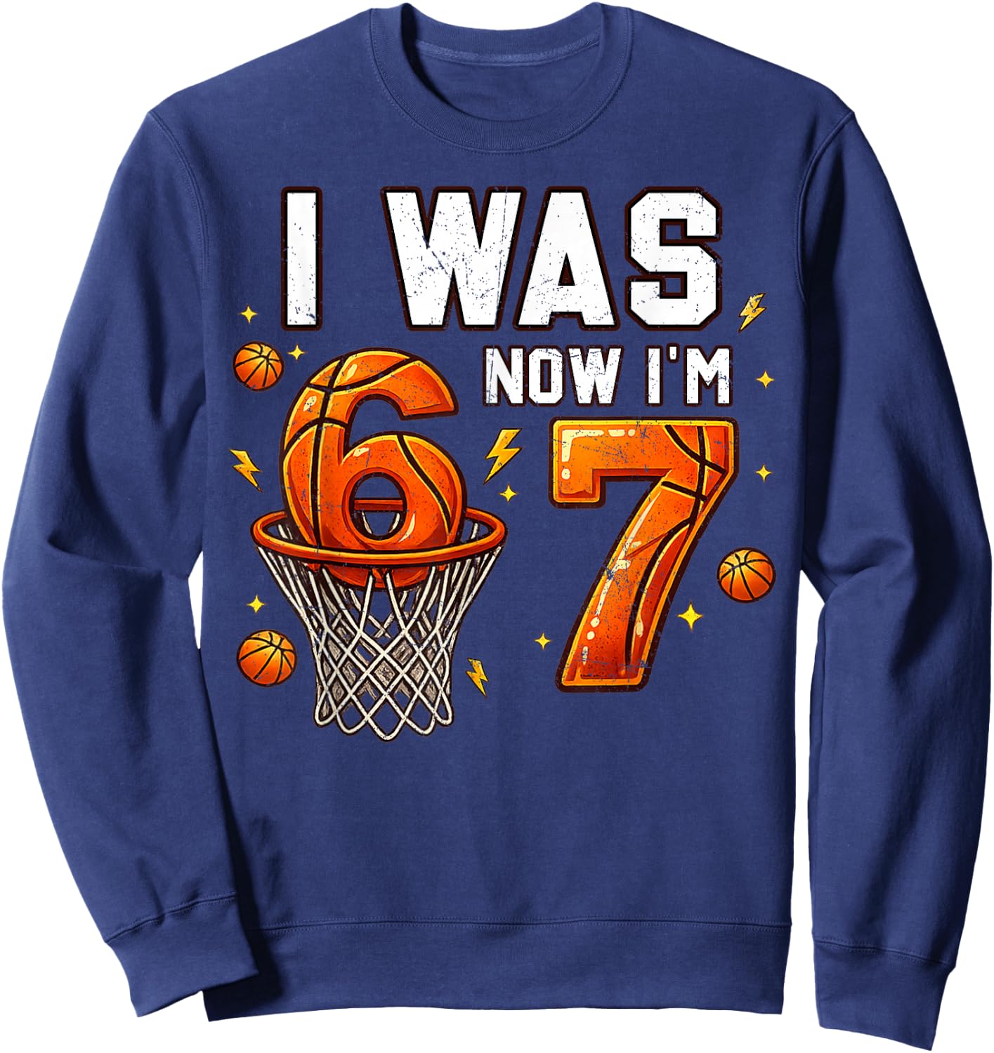 Ich war 6 Jetzt Bin ich 7 Lustig 6 7 Geburtstag Jungen Mädchen 67 Geburtstag Sweatshirt - Sweatshirt | Navy