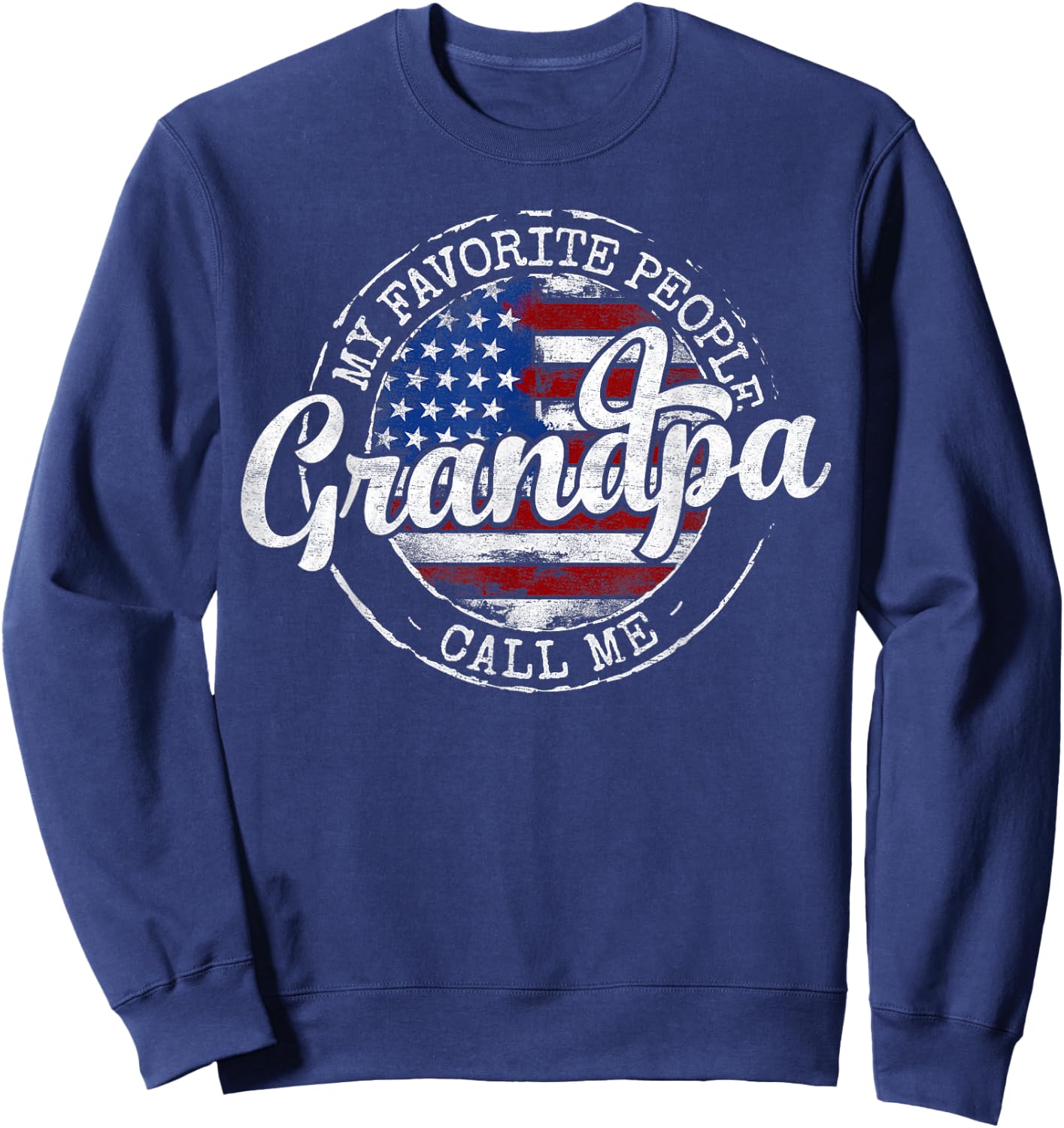 My Favorite People Call Me Grandpa USA Flag Stamp Father Day Sweatshirt - Sweatshirt | Navy
