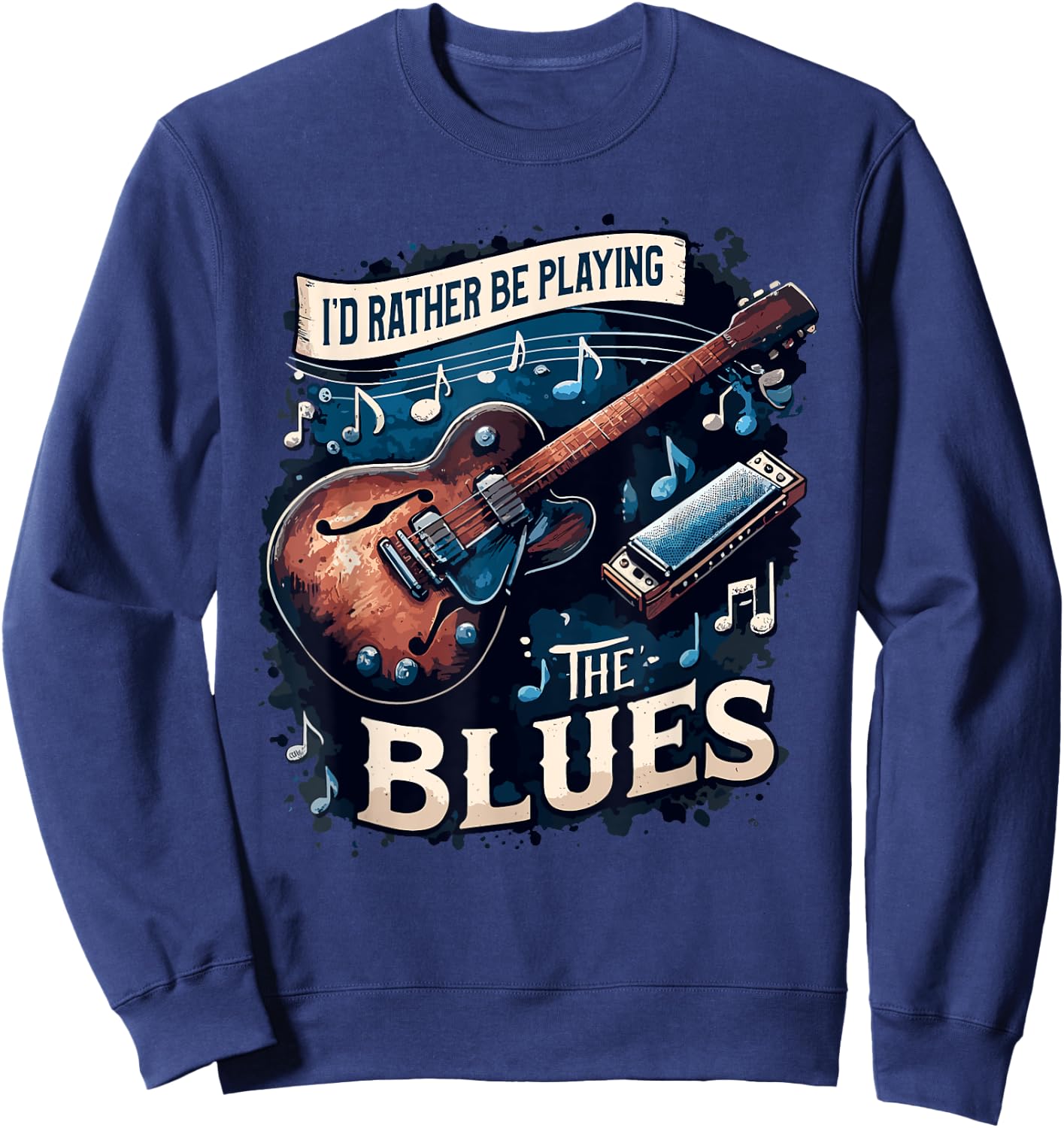 I'd Rather Be Playing The Blues Music Lover Musician Sweatshirt - Sweatshirt | Navy