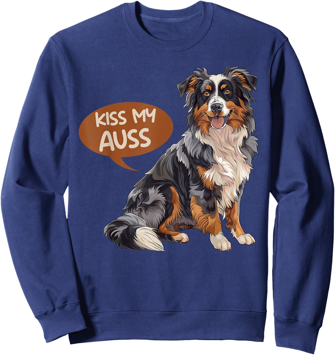 Austrailian Shepherd KISS MY AUSS Funny Dog Owner Men Women Sweatshirt - Sweatshirt | Navy
