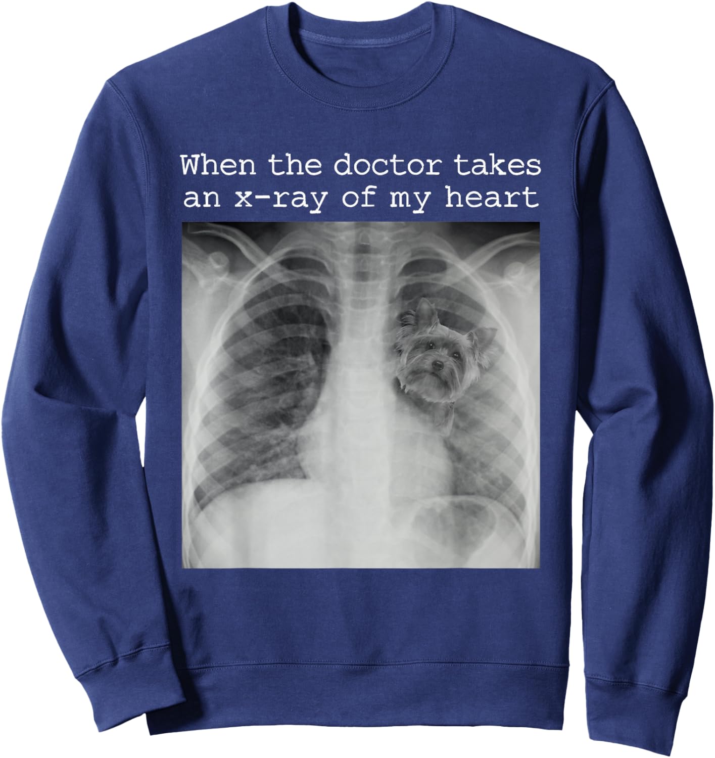When The Doctor Takes an X-ray of My Heart Yorkie Dog Mom Sweatshirt - Sweatshirt | Navy