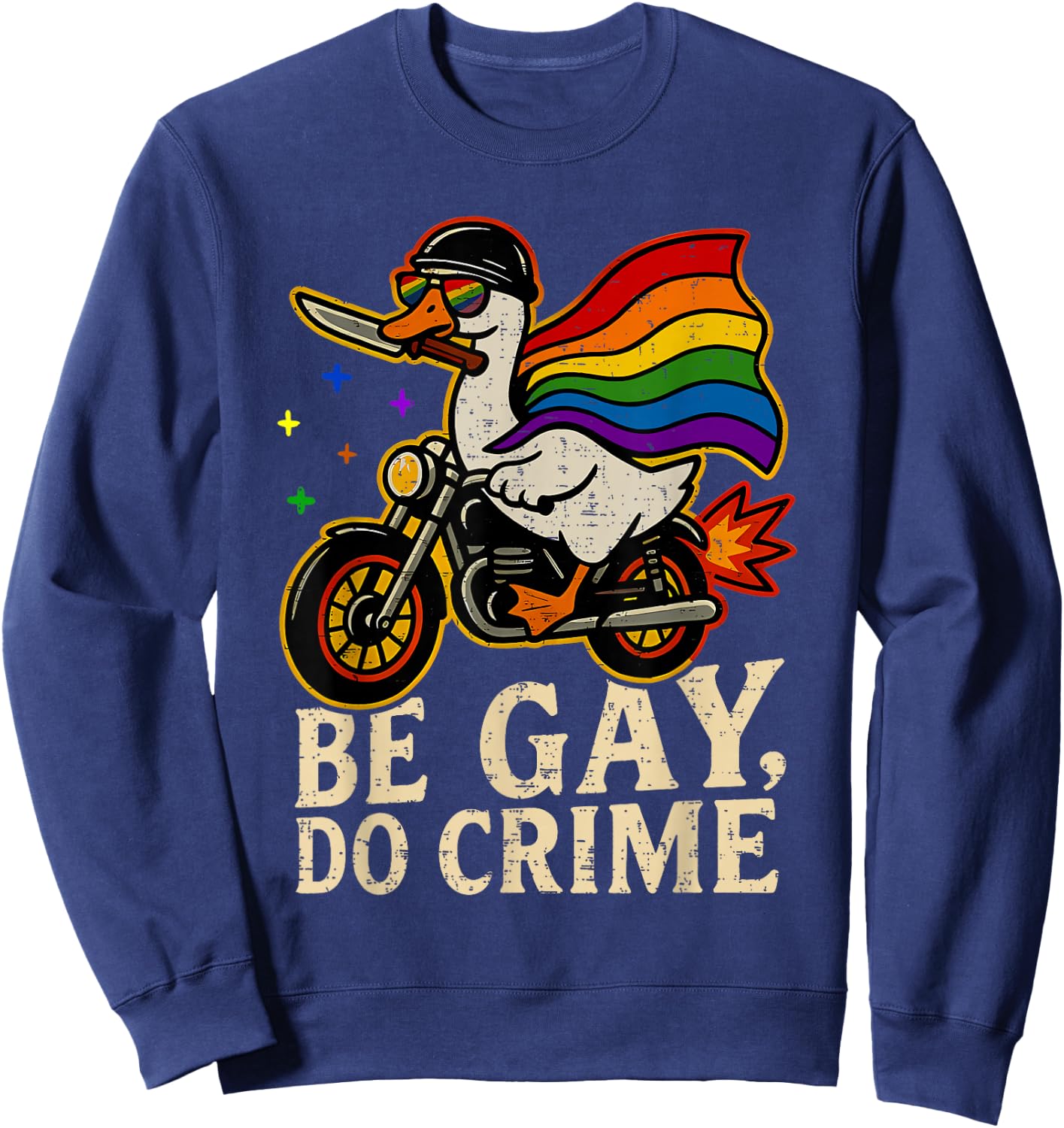 Be Gay Do Crime Goose Rainbow Pride Flag LGBTQ Men Women Sweatshirt - Sweatshirt | Navy