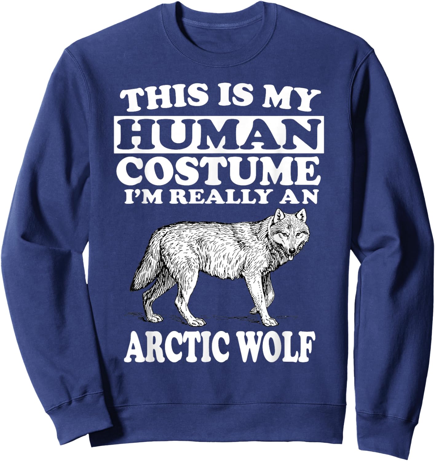 This Is My Human Costume I'm Really An Arctic Wolf Animal Sweatshirt - Sweatshirt | Navy