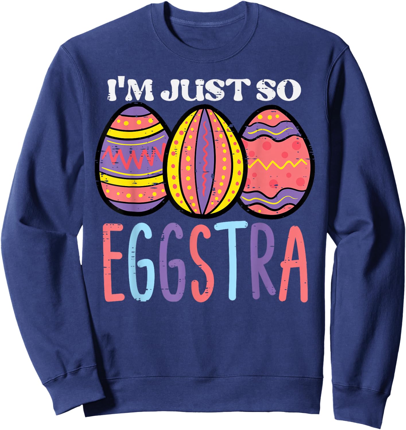 Easter Im So Eggstra Eggs Cute Women Girls Kids Toddler Teen Sweatshirt - Sweatshirt | Navy