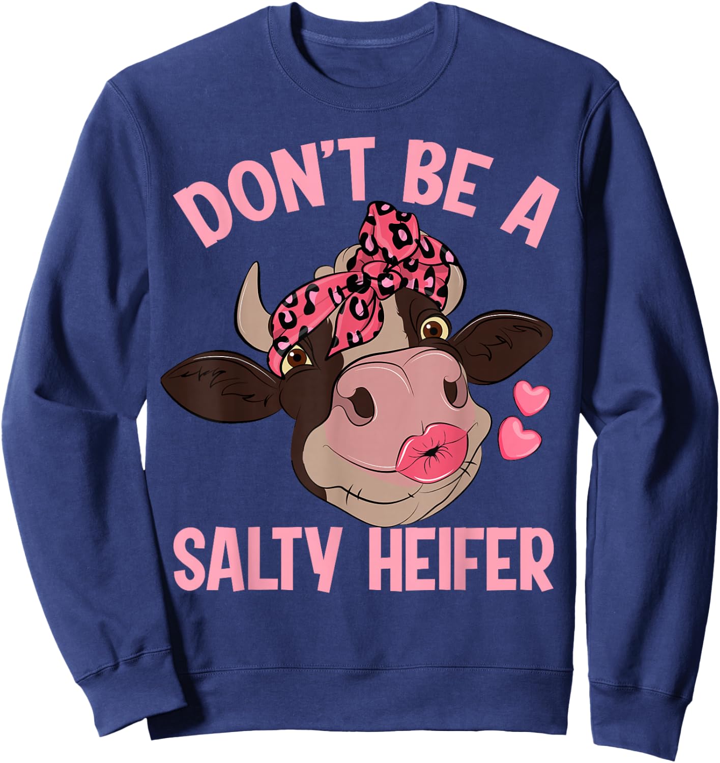 Don't Be A Salty Heifer Sweatshirt - Sweatshirt | Navy