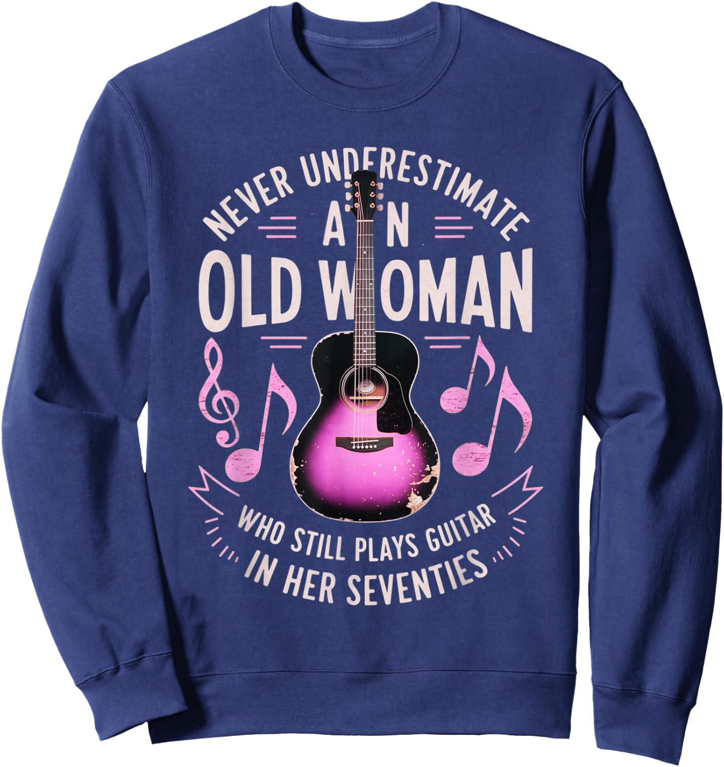 Never Underestimate Old Woman Who Still Plays Guitar Women Sweatshirt - Sweatshirt | Navy