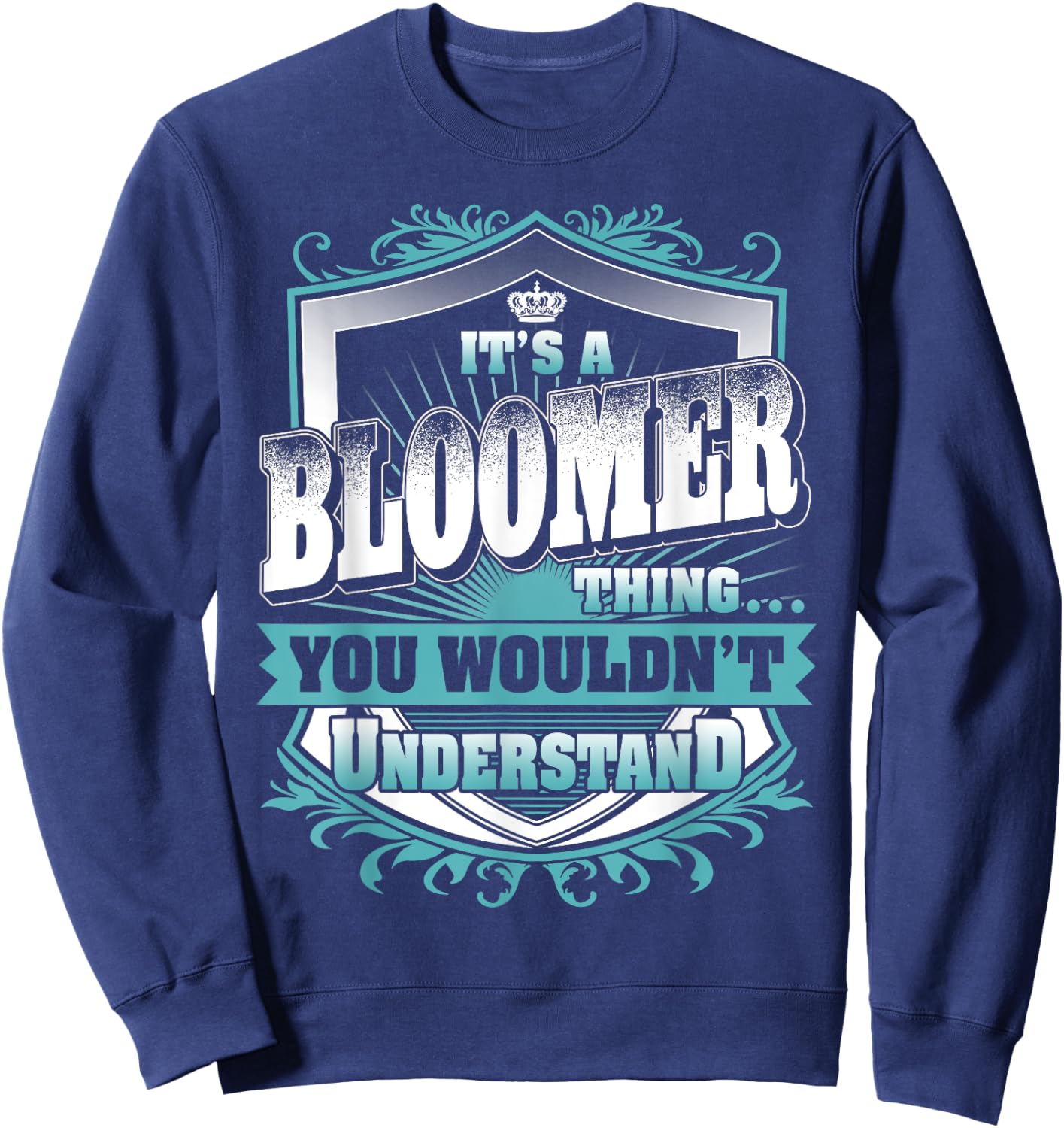 It's A BLOOMER Thing You Wouldn't Understand Family Name Sweatshirt - Sweatshirt | Navy