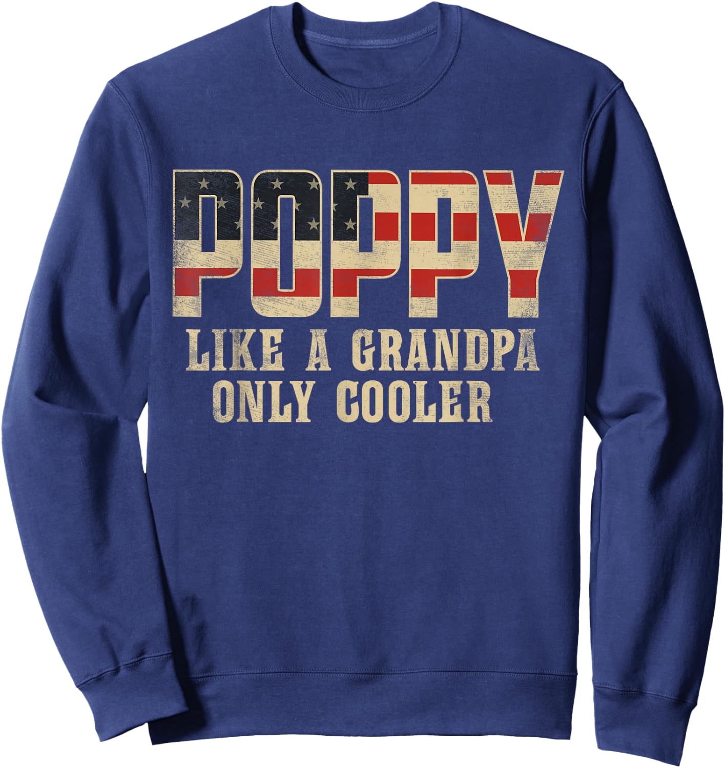 Poppy Like A Grandpa Only Cooler Vintage American Flag Sweatshirt - Sweatshirt | Navy