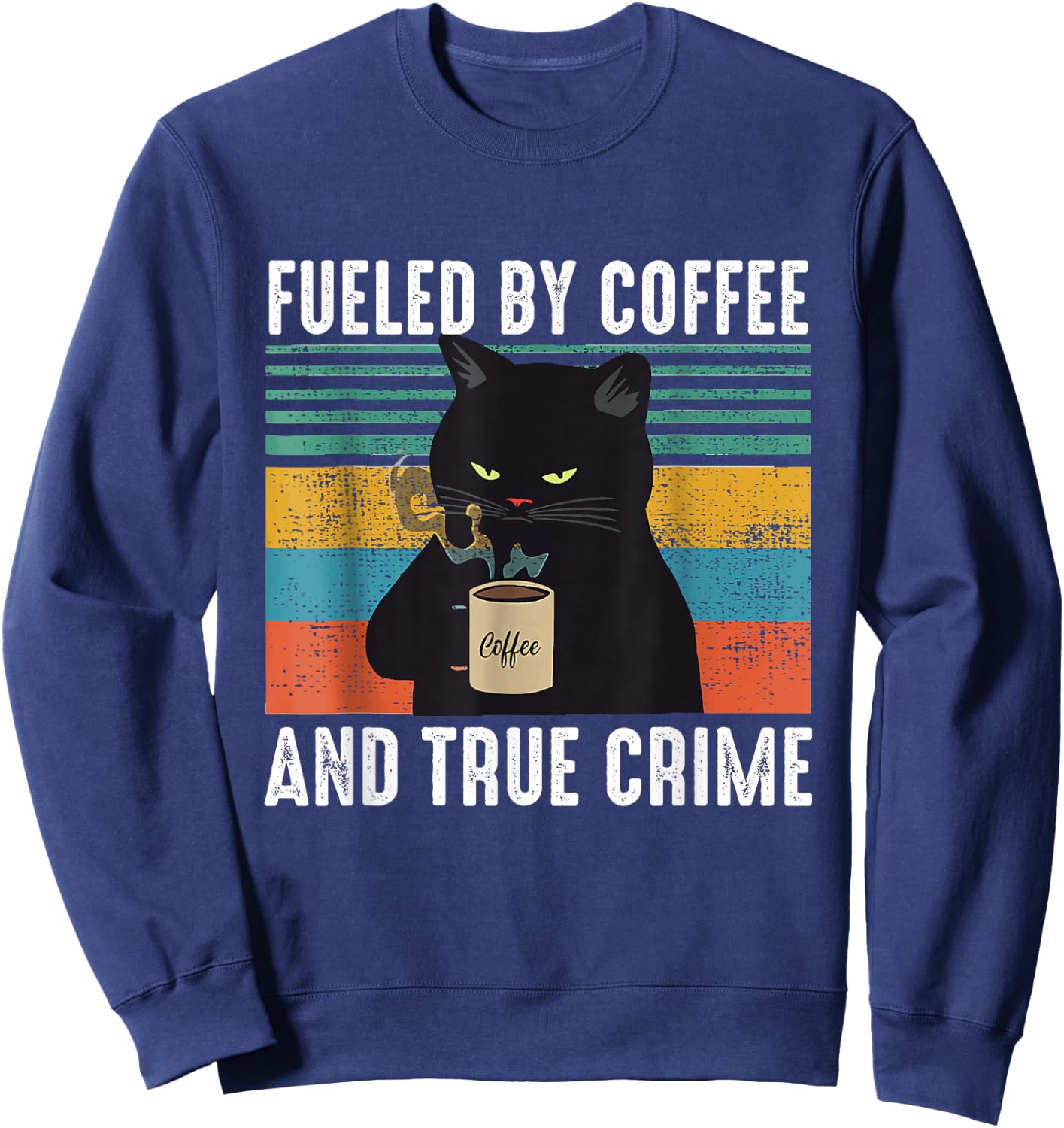 Funny Vintage Fueled by Coffee and True Crime for Cat Lovers Sweatshirt - Sweatshirt | Navy